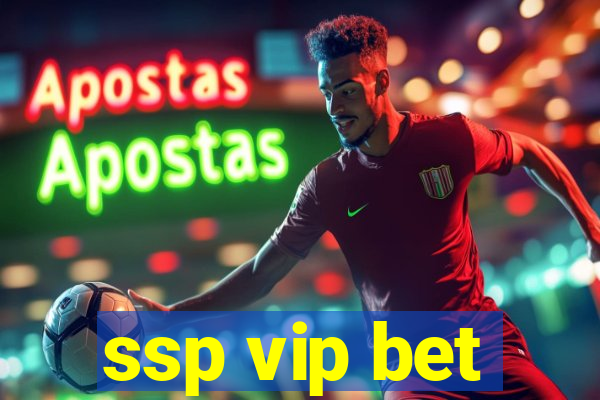 ssp vip bet